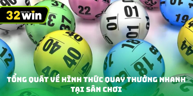 Tổng quát về hình thức quay thưởng nhanh tại sân chơi